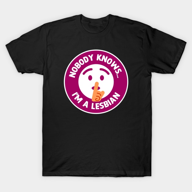 Nobody Knows I'm A Lesbian - Funny Dad Joke T-Shirt by Football from the Left